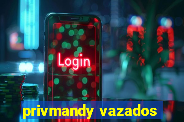 privmandy vazados